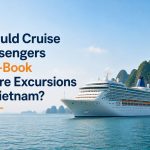 Should Cruise Passengers Pre-Book Shore Excursions in Vietnam